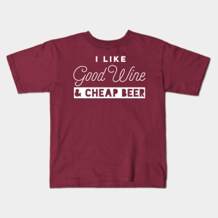 I Like Good Wine and Cheap Beer Kids T-Shirt